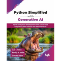 Python Simplified with Generative AI: Hands-on Python development with GenAI tools integrating data science and web interfaces (English Edition) - Paperback