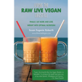 Living The Raw Live Vegan Lifestyle: Finally, eat more and lose weight with optimal nutrition! - Paperback