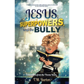 Jesus, Superpowers, and the Bully: Adventures from the Throne Room - Paperback