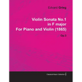 Violin Sonata No.1 in F Major by Edvard Grieg for Piano and Violin (1865) Op.3 - Paperback