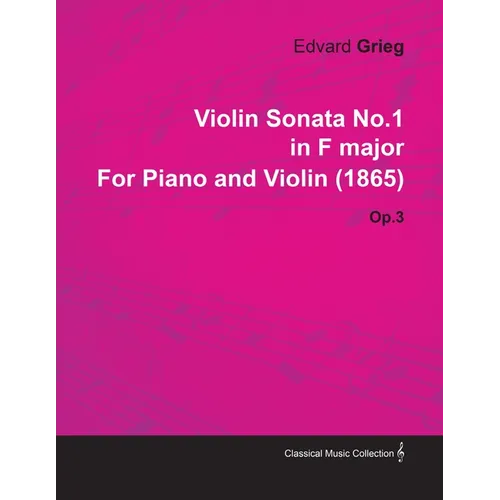 Violin Sonata No.1 in F Major by Edvard Grieg for Piano and Violin (1865) Op.3 - Paperback