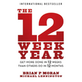 The 12 Week Year: Get More Done in 12 Weeks Than Others Do in 12 Months - Paperback