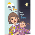 You Are My Sun and I Am Your Luna - Hardcover