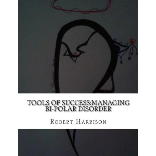 Tools of Success: Managing Bi-Polar Disorder - Paperback