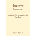 Supreme Injustice: Murdered Girl Sacrificed by the High Court - Paperback