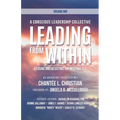 A Conscious Leadership Collective Volume I: Leading From Within: Ceasing and Desisting the Internal BS - Paperback