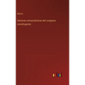 Sesiones extraordinarias del congreso constituyente - Hardcover