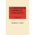 Compendium of American Genealogy: First Families of America. a Genealogical Encyclopedia of the United States. in Seven Volumes. Volume VI (1937) - Paperback