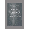 The Felon's 2019 Guide to Finding a Job & Becoming an Entrepreneur: Don't let your past dictate your future. You can still achieve your financial goal - Paperback