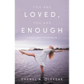 You Are Loved, You Are Enough: A Memoir about embracing life - Paperback