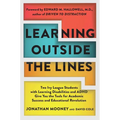 Learning Outside the Lines: Two Ivy League Students with Learning Disabilities and ADHD Give You the Tools for Academic Success and Educational Revolu - Paperback
