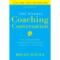 The Weekly Coaching Conversation: A Business Fable about Taking Your Team's Performance-And Your Career-To the Next Level - Hardcover