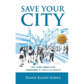 Save Your City: How Toxic Culture Kills Community & What to Do About It - Paperback