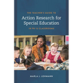 The Teacher's Guide to Action Research for Special Education in Pk-12 Classrooms - Paperback