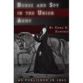 Nurse and Spy in the Union Army: The Adventures and Experiences of a Woman in Hospitals, Camps, and Battlefields - Paperback