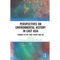 Perspectives on Environmental History in East Asia: Changes in the Land, Water and Air - Paperback