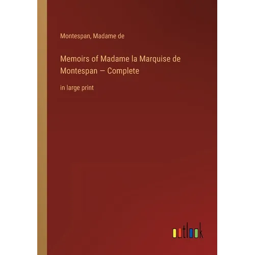 Memoirs of Madame la Marquise de Montespan - Complete: in large print - Paperback
