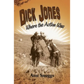 Dick Jones: Where the Action Was - Paperback