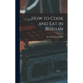 How to Cook and Eat in Russian - Hardcover