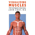 Visualizing Muscles: A New Ecorche Approach to Surface Anatomy - Paperback