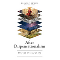 After Dispensationalism: Reading the Bible for the End of the World - Hardcover