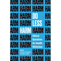 Do Less Harm: Ethical Questions for Health Historians - Paperback