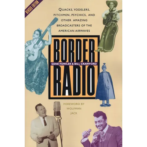 Border Radio: Quacks, Yodelers, Pitchmen, Psychics, and Other Amazing Broadcasters of the American Airwaves, Revised Edition - Paperback