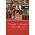 Alliterative Proverbs in Medieval England: Language Choice and Literary Meaning - Paperback