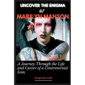 Uncover the Enigma of Marilyn Manson: A Journey Through the Life and Career of a Controversial Icon - Paperback