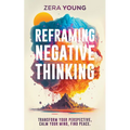 Reframing Negative Thinking - Paperback