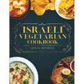 Israeli Vegetarian Cookbook: 150 Plant-Based Recipes for Breakfast, Appetizers, Soups, Salads, Sides, Mains, Desserts & Drinks Inspired by Israeli - Paperback