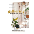 Gathering around the Table: A Story of Purpose-Driven Change through Business - Hardcover