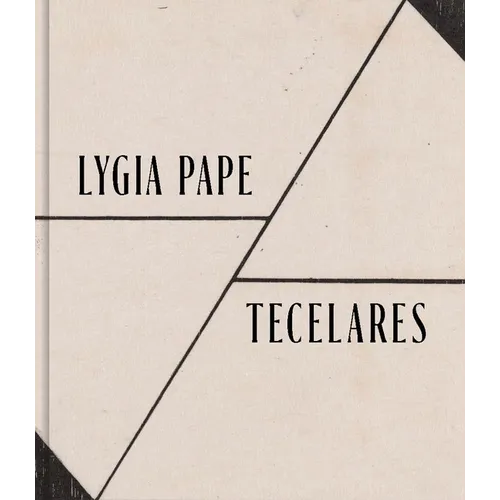 Lygia Pape: Tecelares - Hardcover