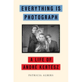 Everything Is Photograph: A Life of André Kertész - Hardcover