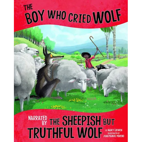 The Boy Who Cried Wolf, Narrated by the Sheepish But Truthful Wolf - Paperback