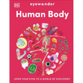 Eyewonder Human Body: Open Your Eyes to a World of Discovery - Hardcover