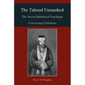The Talmud Unmasked: The Secret Rabbinical Teachings Concerning Christians - Paperback
