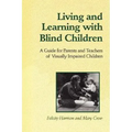 Living and Learning with Blind Children: A Guide for Parents and Teachers of Visually Impaired Children - Paperback