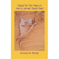 I Slept for Ten Years in Henry James' Death Bed - Paperback