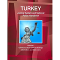 Turkey Justice System and National Police Handbook Volume 1 Criminal Justice System: Strategic Information and Basic Laws - Paperback