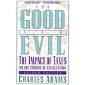 For Good and Evil: The Impact of Taxes on the Course of Civilization - Paperback