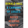 A Carnival of Losses: Notes Nearing Ninety - Paperback
