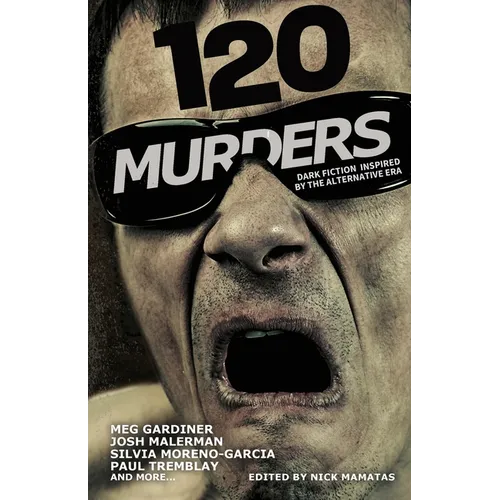 120 Murders-Dark Fiction Inspired by the Alternative Era - Paperback
