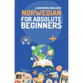 Norwegian for Absolute Beginners: Basic Words and Phrases Across 50 Themes with Online Audio Pronunciation Support - Paperback
