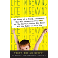 Life in Rewind: The Story of a Young Courageous Man Who Persevered Over OCD and the Harvard Doctor Who Broke All the Rules to Help Him - Paperback
