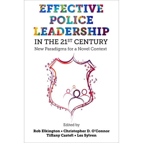 Effective Police Leadership in the 21st Century: New Paradigms for a Novel Context - Hardcover