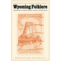 Wyoming Folklore: Reminiscences, Folktales, Beliefs, Customs, and Folk Speech - Paperback