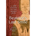Beatrice's Last Smile: A New History of the Middle Ages - Hardcover