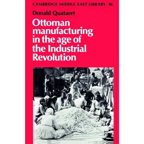 Ottoman Manufacturing in the Age of the Industrial Revolution - Paperback
