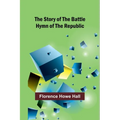 The Story of the Battle Hymn of the Republic - Paperback